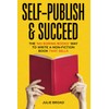 Self-Publish & Succeed: The No Boring Books Way to Writing