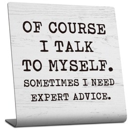 Funny Office Decor Sign for Cubicle Desk Decorations, Of Course I Talk To Myself, Sometimes I Need Expert Advice Home Office Desk Shelf Decor Plaques Gifts for Women Coworker Boss Wife TZU91
