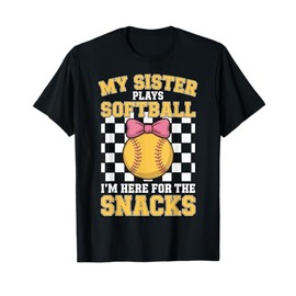Here for The Snacks My Sister Softball Team Support T-Shirt