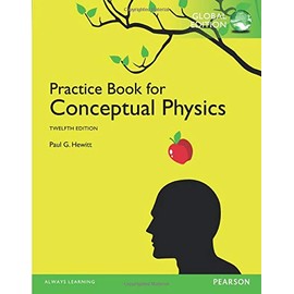 The Practice Book for Conceptual Physics: Global Edition [Paperback] [Jan 01, 2016] HEWITT PAUL G. ET.AL
