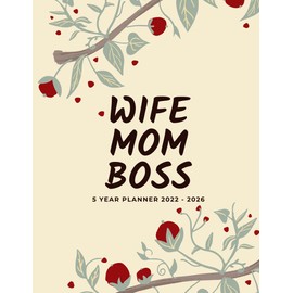 2022-2026 - Monthly Planner 5 Years - Wife Mom Boss: 5 Year Calendar Diary, Agenda For Women, Business Planer, Christmas Gift For Family And Friends