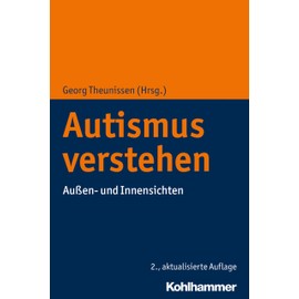 Autismus verstehen: Außen- und Innensichten