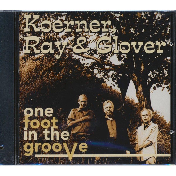 One Foot in the Groove by John Koerner, Dave Ray, Tony Glover [['audioCD']]