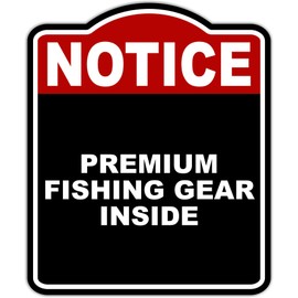 PREMIUM FISHING GEAR INSIDE Notice Red Black Aluminum Composite Sign 15 x 18 inches
