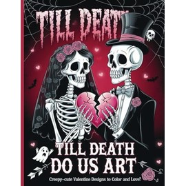 Till Death Do Us Art Creepy Cute Valentine Designs To Color And Love
