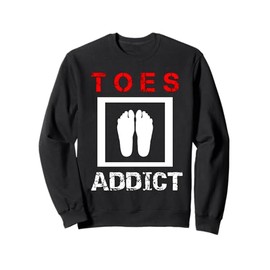 Toes Addict Funny Adult Humor Feet Lover Sweatshirt