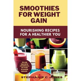  SMOOTHIES FOR WEIGHT GAIN: Nourishing Recipes for a Healthier You