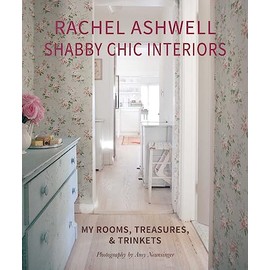 Rachel Ashwell Shabby Chic Interiors: My rooms, treasures and trinkets