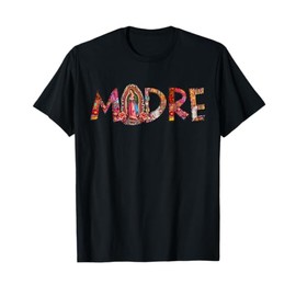 Madre Mexican Mother Mother Mama Latinx Our Love T-Shirt