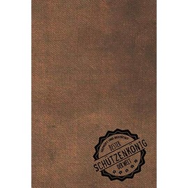 Geprüft und Bestätigt bester Schützenkönig der Welt: inkl. Terminplaner | Kalender 2020 ★ | Das perfekte Geschenk für Männer, die schießen | Geschenkidee | Geschenke