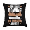 Rowing Lover Funny I'm Either Rowing Rower Boat Graphic Throw