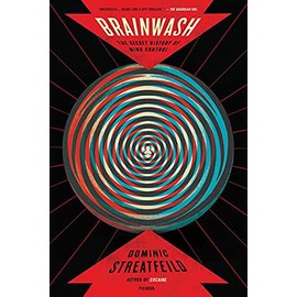 Brainwash: The Secret History of Mind Control