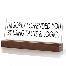 WALLFID Desk Decor,Funny Desk Accessories,Funny Gifts,Gag Gifts,Positive Gifts,Gifts for Colleagues,I'm Sorry I Offended You by Using Facts and Logic Office Sign(I'm Sorry Offended You)