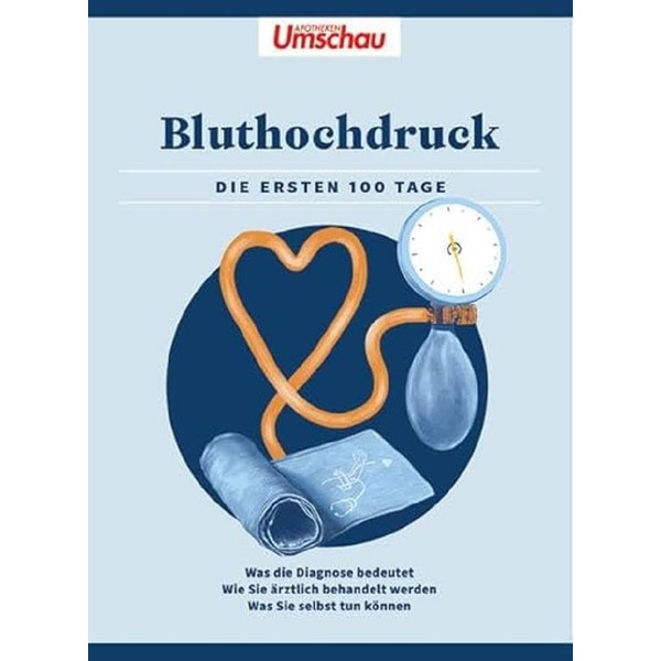 Apotheken Umschau: Bluthochdruck: Die ersten 100 Tage - Was die
