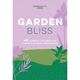 Tranquility Cards: Garden Bliss: 48 Mindful Affirmation Cards for Daily Meditation