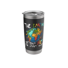 Earth Without Art Is Just Eh Planet Art Earth Day Stainless Steel Insulated Tumbler