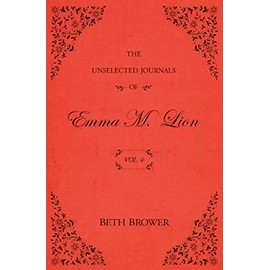 The Unselected Journals of Emma M. Lion: Vol. 4