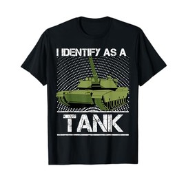 I Identify As A Tank Funny M1A1 Abrams USA American Tank T-Shirt