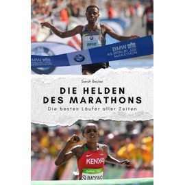 Die Helden des Marathons - Das perfekte Geschenk für Männer und Frauen zu Weihnachten und Geburtstag: Die besten Läufer aller Zeiten