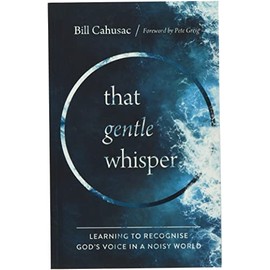 That Gentle Whisper: Learning to Recognize God's Voice in a Noisy World