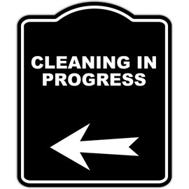 CLEANING IN PROGRESS Black Sign Arrow Left Aluminum Composite Sign 15 x 18 inches