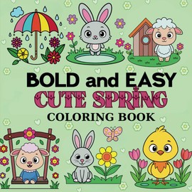 Bold and Easy Cute Spring: Adorable Spring Coloring Pages for All Ages