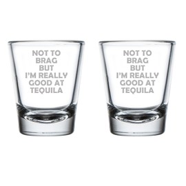 MIP Brand Set of 2 Shot Glasses 1.75oz Shot Glass Not To Brag But I'm Really Good At Tequila Funny