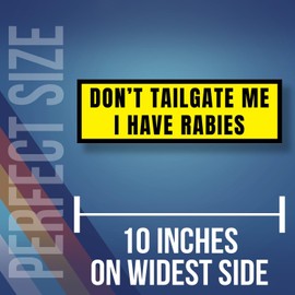 Don't Tailgate Me I Have Rabies Sticker - Funny Meme Unhinged Joke Bumper Sticker - Premium Quality Vinyl Bumper Stickers 2-Pack | 10-Inch on Widest Side | Made in USA FHJB0005