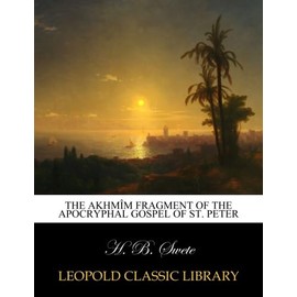 The Akhmîm fragment of the Apocryphal Gospel of St. Peter