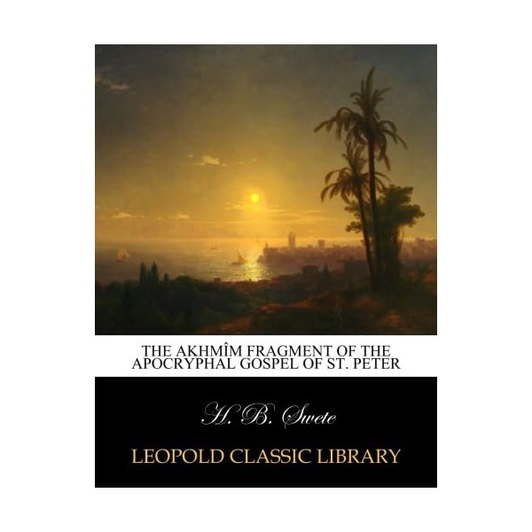 The Akhmîm fragment of the Apocryphal Gospel of St. Peter