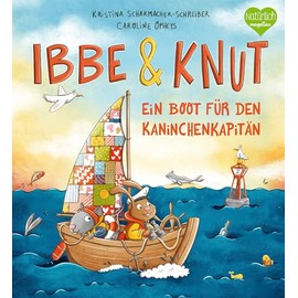 Ibbe & Knut - Ein Boot für den Kaninchenkapitän: Ein Bilderbuch zum Vorlesen für Kinder ab 3 Jahren