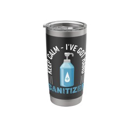 Germaphobe Keep calm - I've Got Hand Sanitizer Stainless Steel Insulated Tumbler