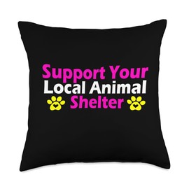 Support Your Local Animal Shelter Adopt Dog Cat Pet Rescue Throw Pillow