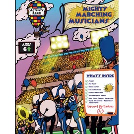 Mighty Marching Musicians: The Ultimate Music Activity Book for Kids! Learn about Musical Instruments, 100+ Terms and Definitions, Famous Musicians, ... Coloring Pages, Word Games, Mazes, & more!