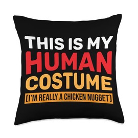 Fast Food Lover Chicken Nugget Gift This Is My Human Costume Im Really A Chicken Nugget Throw Pillow, 18x18, Multicolor