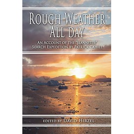 Rough Weather All Day: An Account of the Jeannette Search Expedition by Patrick Cahill