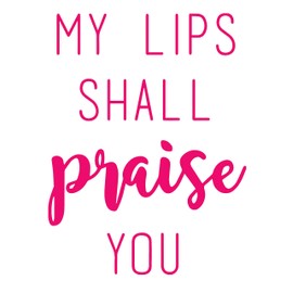 ANGDEST Christian My Lips Shall Praise You (Pink) (Set of 2) Premium Waterproof Vinyl Decal Stickers for Laptop Phone Accessory Helmet Car Window Bumper Mug Tuber Cup Door Wall Decoration