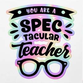Holographic Decal Stickers of You are Spectacular Teacher Premium Waterproof Vinyl Decal Stickers for Laptop Phone Accessory Helmet Car Window Mug Tuber Cup Door Wall Decoration ANDVER30d1280HO