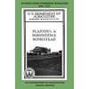 Planning A Subsistence Homestead (Legacy Edition): The Classic USDA Farmers’