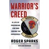 Warrior's Creed: A Life of Preparing for and Facing the