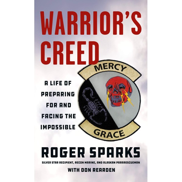 Warrior's Creed: A Life of Preparing for and Facing the