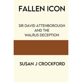 Fallen Icon: Sir David Attenborough and the Walrus Deception