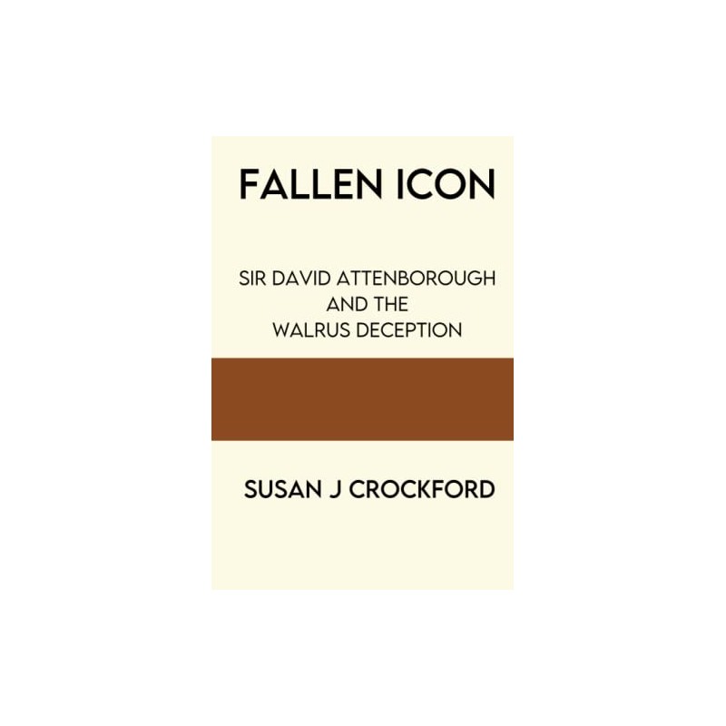 Fallen Icon: Sir David Attenborough and the Walrus Deception