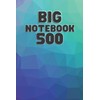 Big Notebook 500: A Big Lined Notebook for Big Ideas!