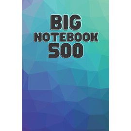 Big Notebook 500: A Big Lined Notebook for Big Ideas!