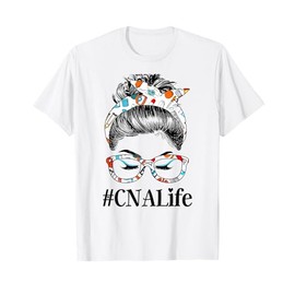 CNA Life Messy Hair Woman Bun Healthcare worker T-Shirt