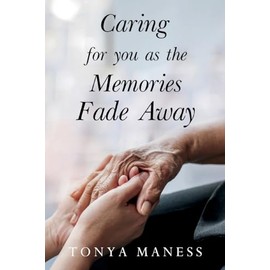 Caring for you as the Memories Fade Away