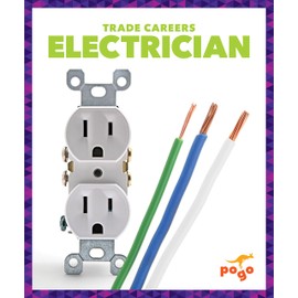 Electrician - Trade Careers Series, Nonfiction Reading for Grades 2-5 - STEM Topics for Developmental Learning - Pogo Books Collection