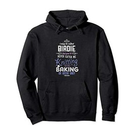 May Be Called Birdie Never Knitting Baking Going Grey Pullover Hoodie