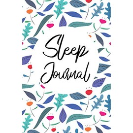 Sleep Journal: Sleep Log to Manage your Sleep Quality and Insomnia | 100 Pages | 6x9